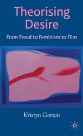 book Theorising Desire: From Freud to Feminism to Film