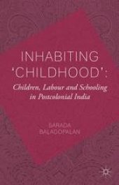 book Inhabiting ‘Childhood’: Children, Labour and Schooling in Postcolonial India