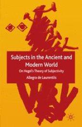 book Subjects in the Ancient and Modern World: On Hegel’s Theory of Subjectivity