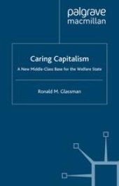 book Caring Capitalism: A New Middle Class Base for the Welfare State