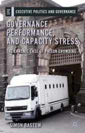 book Governance, Performance, and Capacity Stress: The Chronic Case of Prison Crowding