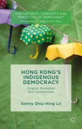 book Hong Kong’s Indigenous Democracy: Origins, Evolution and Contentions