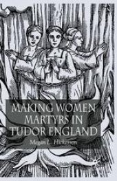 book Making Women Martyrs in Tudor England