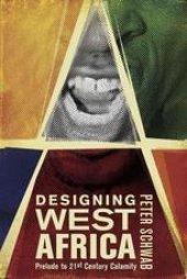 book Designing West Africa: Prelude to 21st-Century Calamity