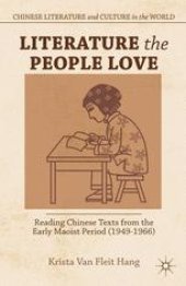 book Literature the People Love: Reading Chinese Texts from the Early Maoist Period (1949–1966)