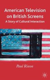 book American Television on British Screens: A Story of Cultural Interaction