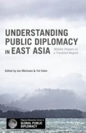 book Understanding Public Diplomacy in East Asia: Middle Powers in a Troubled Region