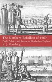 book The Northern Rebellion of 1569: Faith, Politics and Protest in Elizabethan England