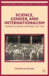 book Science, Gender, and Internationalism: Women’s Academic Networks, 1917–1955