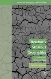 book Literature’s Sensuous Geographies: Postcolonial Matters of Place