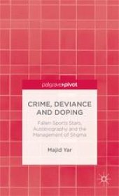 book Crime, Deviance and Doping: Fallen Sports Stars, Autobiography and the Management of Stigma