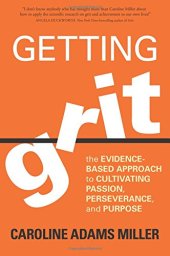 book Getting Grit: The Evidence-Based Approach to Cultivating Passion, Perseverance, and Purpose