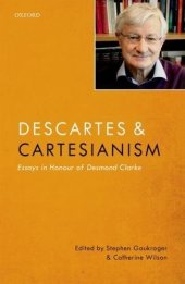 book Descartes and Cartesianism : essays in honour of Desmond Clarke