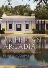 book American Arcadia : California and the Classical Tradition