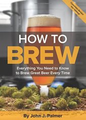 book How To Brew: Everything You Need to Know to Brew Great Beer Every Time