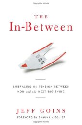 book The In-Between: Embracing the Tension Between Now and the Next Big Thing