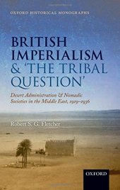 book British imperialism and 'the Tribal Question' : desert administration and nomadic societies in the Middle East, 1919 - 1936