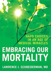 book Embracing our mortality : hard choices in an age of medical miracles