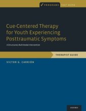 book Cue-centered therapy for youth experiencing posttraumatic symptoms : a structured multi-modal intervention, therapist guide