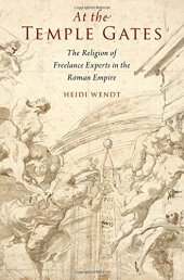 book At the temple gates : the religion of freelance experts in the early Roman empire