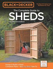 book Black & Decker The Complete Guide to Sheds, 3rd Edition: Design & Build a Shed: - Complete Plans - Step-by-Step How-To