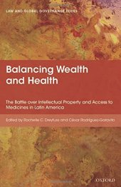 book Balancing wealth and health : the battle over intellectual property and access to medicines in Latin America