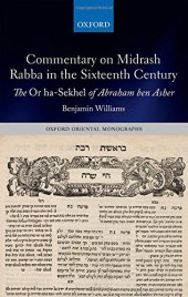 book Commentary on Midrash rabba in the sixteenth century : the Or ha-sekhel of Abraham Ben Asher