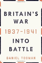 book Britain's war : into battle, 1937-1941