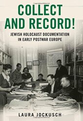 book Collect and record! : Jewish Holocaust documentation in early postwar Europe