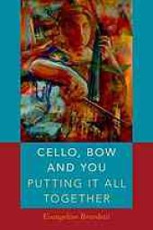 book Cello, bow and you : putting it all together