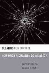 book Debating gun control : how much regulation do we need?