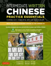 book Intermediate Written Chinese Practice Essentials : Read and Write Mandarin Chinese as the Chinese Do