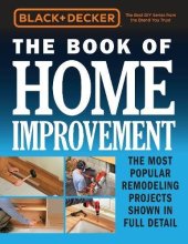 book Black & Decker The Book of Home Improvement : The Most Popular Remodeling Projects Shown in Full Detail