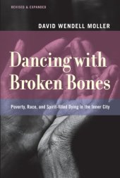 book Dancing with broken bones : poverty, race, and spirit-filled dying in the inner city