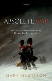 book Absolute war : violence and mass warfare in the German lands, 1792-1820