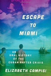 book Escape to Miami an oral history of the Cuban rafter crisis