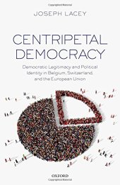 book Centripetal democracy : democratic legitimacy and political identity in Belgium, Switzerland, and the European Union