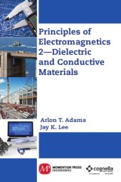 book Principles of electromagnetics. 2, Dielectric and conductive materials