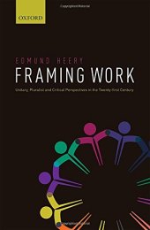 book Framing work : unitary, pluralist, and critical perspectives in the twenty-first century