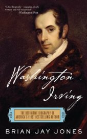 book Washington Irving: The Definitive Biography of America’s First Bestselling Author