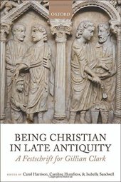 book Being Christian in late antiquity : a festschrift for Gillian Clark