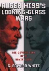 book Alger Hiss's looking-glass wars : the covert life of a Soviet spy