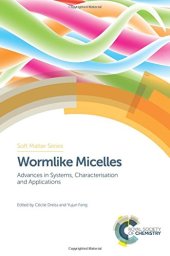 book Wormlike micelles : advances in systems, characterisation and applications