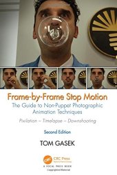 book Frame-By-Frame Stop Motion: The Guide to Non-Puppet Photographic Animation Techniques, Second Edition