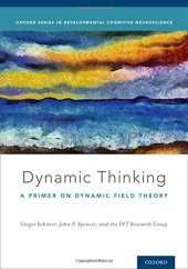 book Dynamic thinking : a primer on dynamic field theory