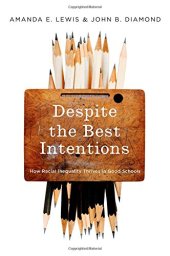 book Despite the best intentions : why racial inequality thrives in good schools