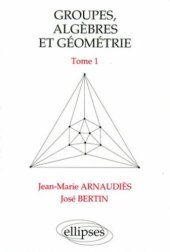 book Groupes, algèbres et géométrie - Tome 1