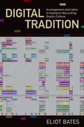 book Digital tradition : arrangement and labor in Istanbul’s recording studio culture