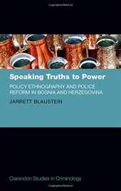 book Speaking truths to power : policy ethnography and police reform in Bosnia and Herzegovina