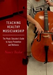 book Teaching healthy musicianship : the music educator's guide to injury prevention and wellness